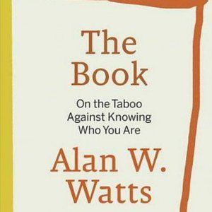 The Book: On the Taboo Against Knowing Who You Are: Watts, Alan W. Paperback